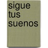 Sigue Tus Suenos by Sarah M. Anderson