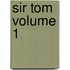 Sir Tom Volume 1