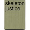 Skeleton Justice door Michael M. Baden