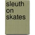 Sleuth on Skates