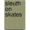 Sleuth on Skates by Clementine Beauvais