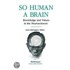 So Human a Brain