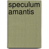 Speculum Amantis door Arthur Henry Bullen