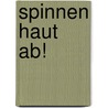 Spinnen haut ab! door Catherine Leblanc