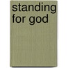 Standing for God door Roger Ellsworth
