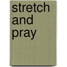 Stretch and Pray door Murray D. Finck