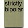 Strictly Bipolar door Darian Leader