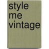 Style Me Vintage door Annabel Beeforth