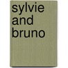 Sylvie And Bruno door Lewis Carroll
