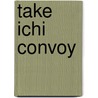 Take Ichi Convoy door Ronald Cohn