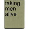 Taking Men Alive door Charles Gallaudet Trumbull