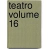 Teatro Volume 16 by Jacinto Benavente