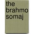 The Brahmo Somaj