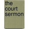 The Court Sermon door Gilbert Burnet