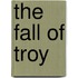 The Fall Of Troy