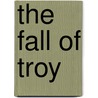 The Fall of Troy by Smyrnaeus Quintus