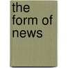 The Form of News door John Nerone