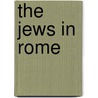 The Jews in Rome by Kenneth R. Stow