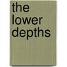 The Lower Depths door Maxim Gorki