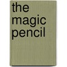 The Magic Pencil door Ms Karen E. Dabney