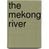 The Mekong River by Louise Taylor