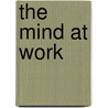 The Mind At Work by W.T. Singleton