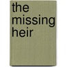 The Missing Heir door Ms. Tracy Barrett