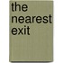 The Nearest Exit