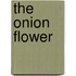 The Onion Flower