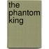 The Phantom King