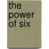 The Power of Six by Philip Harland