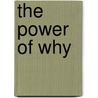 The Power of Why by C. Richard Weylman