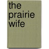 The Prairie Wife door Harvey Dunn