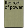 The Rod Of Power by Rebazar Tarzs