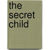 The Secret Child door Kirsten Hart