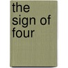 The Sign Of Four door Sir Arthur Conan Doyle