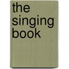 The Singing Book by Meribeth Bunch Dayme