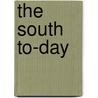 The South To-Day door John Monroe Moore