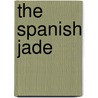 The Spanish Jade by Maurice Henry Hewlett