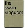 The Swan Kingdom door Zoe Marriott