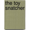 The Toy Snatcher door Sean O'Reilly