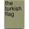 The Turkish Flag door Brinsley Norton