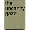The Uncanny Gaze door Heide Schlupmann