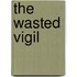 The Wasted Vigil