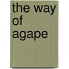 The Way of Agape by Nancy Missler