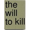 The Will to Kill door James Alan Fox