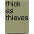 Thick As Thieves