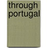 Through Portugal by Martin Hume