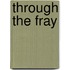 Through the Fray