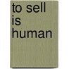 To Sell Is Human door Daniel H. Pink